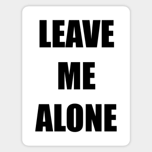 Leave Me Alone Magnet